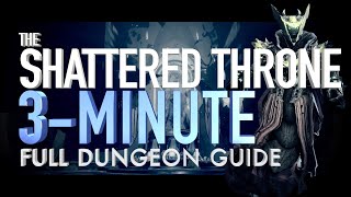 THE SHATTERED THRONE  3MINUTE COMPLETE DUNGEON GUIDE [upl. by Akere211]