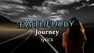 JOURNEY  Faithfully lyrics [upl. by Ellatsyrc973]