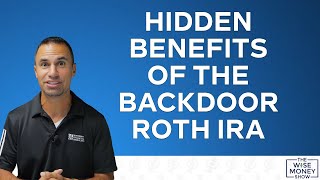 Hidden Benefits of the Backdoor Roth IRA [upl. by Deragon]