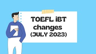 Major TOEFL iBT Changes Coming in July The Test Will Be Just Two Hours [upl. by Allimak647]