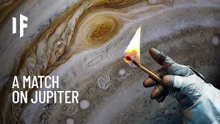 What If You Lit a Match on Jupiter [upl. by Oirevas]