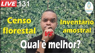 LIVE 131 Censo Florestal ou Inventário por amostras qual método devo usar [upl. by Chader]