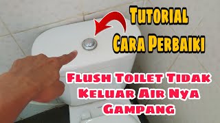 Tutorial Cara Perbaiki Flush Toilet Yg Tidak Keluar Air  Gampang [upl. by Delphine]