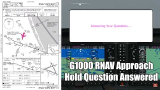 G1000 RNAV Approach Answering your question about the hold procedure [upl. by Ellainad]