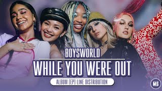 BoysWorld  While You Were Out  Album EP Line Distribution [upl. by Weinstock]