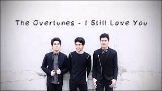 The Overtunes  I Still Love You Lyrics [upl. by Tabbi]