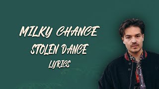 Milky Chance  Stolen Dance Lyrics [upl. by Nosremaj]