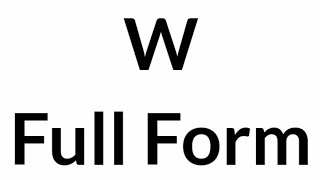 W Full Form  W  Full Form  W Meaning [upl. by Ping]