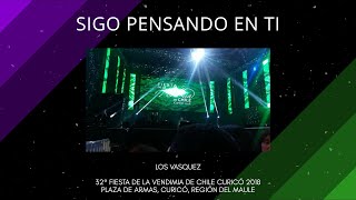 Los Vasquez  Sigo Pensando en Ti  Fiesta de la Vendimia de Chile Curicó 2018 [upl. by Arelus]