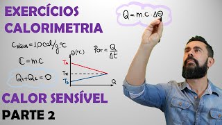 Lista Exercícios de Calorimetria  Calor Sensível  Parte 2 [upl. by Lita162]