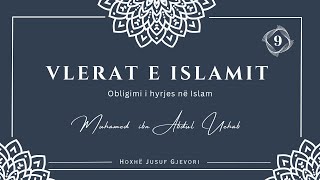 VLERAT E ISLAMIT 09  Obligimi i Hyrjes në Islam  Hoxhë Jusuf Gjevori [upl. by Berck932]