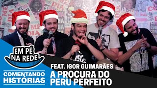 COMENTANDO HISTÓRIAS 18  A PROCURA DO PERU PERFEITO Feat Igor Guimarães [upl. by Honniball]