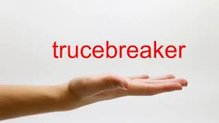 How to Pronounce trucebreaker  American English [upl. by Eileme]