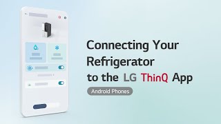 Connecting Your Refrigerator to the LG ThinQ App Android Phones [upl. by Aidroc]