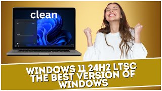 Windows 11 24H2 LTSC The BEST Version of Windows [upl. by Bruni]