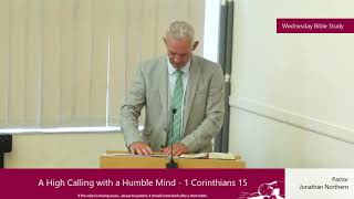 Sermon  A High Calling with a Humble Mind  1 Corinthians 15 [upl. by Niabi]