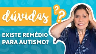 Existe remédio para autismo [upl. by Irrehc]