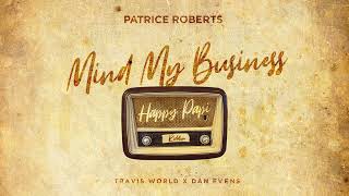 Patrice Roberts  Mind My Business Official Audio  Happy Papi Riddim  Soca 2022 [upl. by Arnaldo409]