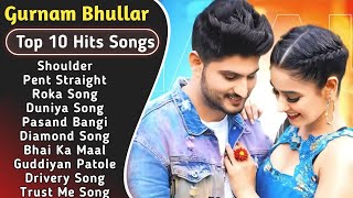 Best Of Gurnam Bhullar Songs  Latest Punjabi Songs Gurnam bhullar Songs  All Hits Of Gurnam Songs [upl. by Reniti]