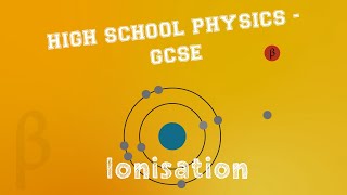 Physics  Radioactivity  Ionisation [upl. by Mckay]