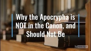 Why The Apocrypha Is NOT In The Canon And Should Not Be [upl. by Nedrud678]