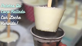 Paletas De Coco Rallado Con Leche Hervida  Shredded Coconut Popsicles With Boiled Milk [upl. by Francisca]