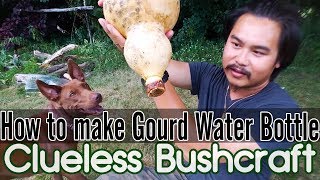 How to make a Gourd Container  Water Bottle  Canteen  Drinking Gourd  Clueless Bushcraft [upl. by Htidirem313]