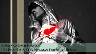 Slava  Odinochestvo DJ Pomeha amp DJA Newman Extended Remix [upl. by Edris]