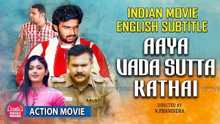 Aaya Vada Sutta Kathai Full Movie  INDIAN MOVIES  ENGLISH SUBTITLE  NEW SOUTH INDIAN MOVIES [upl. by Gram]