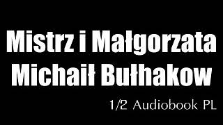 Mistrz i Małgorzata  Michaił Bułhakow • 12 audiobook PL [upl. by Henryetta356]