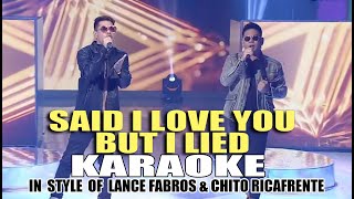 SAID I LOVE YOU BUT I LIED KARAOKE IN STYLE OF LANCE FABROS amp CHITO RICAFRENTE CONTEST PIECE [upl. by Royce]