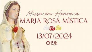 Missa em Honra à Maria Rosa Mística  19h  13072024 AO VIVO [upl. by Aicirtap]