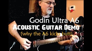 Godin Ultra A6  Acoustic  Electric Guitar Demo or Why My A6 Kicks Butt [upl. by Esinwahs142]