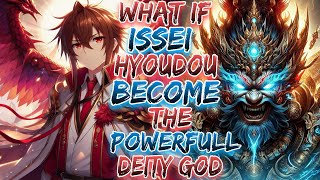 What if Issei Hyoudou Become The powerful deity God [upl. by Franck]