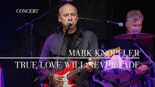 Mark Knopfler  True Love Will Never Fade Berlin 2007  Official Live Video [upl. by Thilda560]