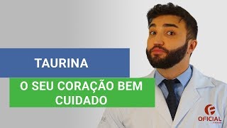 TAURINA SISTEMA NERVOSO E CORAÇÃO BEM CUIDADOS  Oficial Farma [upl. by Llednil236]