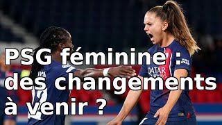 PSG féminine  actualités et changements à venir [upl. by Nahum5]