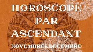 Horoscope NovembreampDécembre 2023 par Ascendant [upl. by Niatsirk210]