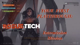 Intermission Mission Your First Playthrough The Roguetech Comprehensive Guide Series [upl. by Mead969]