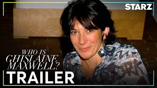 Who is Ghislaine Maxwell  Official Trailer  STARZ [upl. by Azilem]