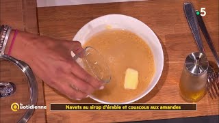 Coup dfood  Navets caramélisés au sirop d’érable et couscous aux amandes  La Quotidienne [upl. by Ennayd727]