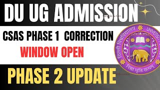 DU Ug Admission Csas Correction Window Open 2024 Phase 1 DU Phase 2 Registration Update Offical News [upl. by Iknarf]