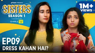 Sisters Season 1  E09  Dress Kahan Hai Ft Ahsaas Channa amp Namita Dubey  Girliyapa [upl. by Swee]