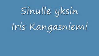 Sinulle yksin Iris Kangasniemi [upl. by Schlesinger]