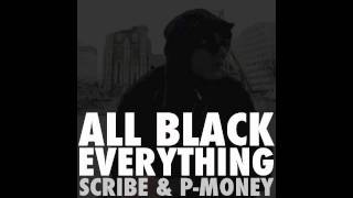 Scribe amp PMoney  All Black Everything [upl. by Ennirok211]