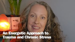 An Energetic Approach to Trauma and Chronic Stress  Dr Catherine Clinton [upl. by Sumaes801]