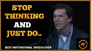 Stop Thinking and Just DO  Best motivational speech by Benedict Cumberbatch [upl. by Ueihtam]