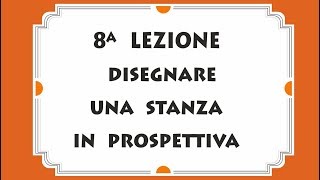 LA PROSPETTIVA  Ottava lezione  Disegnare una stanza in prospettiva [upl. by Namielus925]