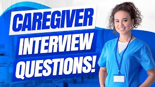 CAREGIVER Interview Questions amp ANSWERS How to PASS a CAREGIVER Interview [upl. by Ohara]