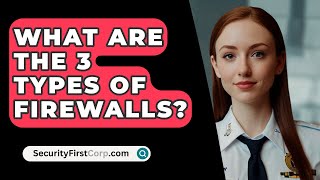 What Are the 3 Types of Firewalls  SecurityFirstCorpcom [upl. by Ehling779]